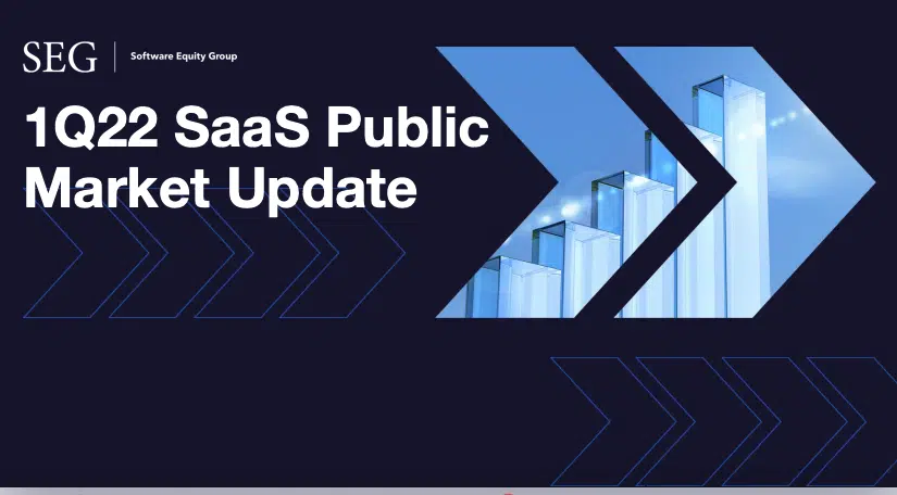SEG Snapshot: 1Q22 SaaS Public Market Update