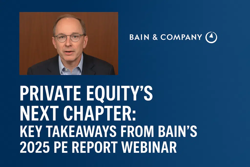 Private Equity’s Next Chapter: Key Takeaways from Bain’s 2025 PE Report Webinar
