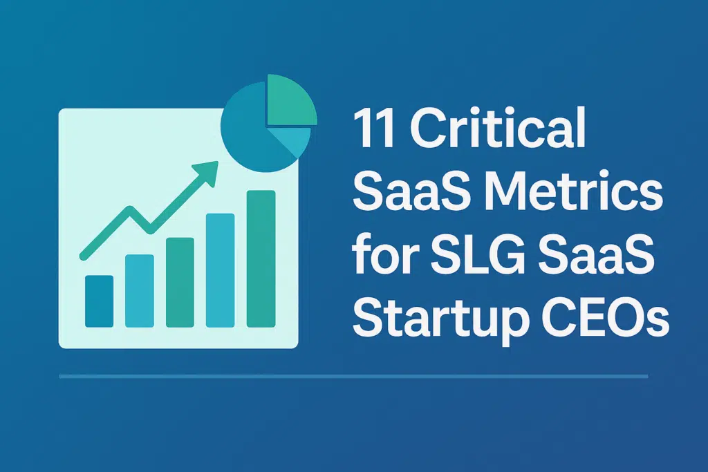 Survive and Scale: 8 Critical SaaS Metrics for CEOs Leading <$20M SLG SaaS Companies