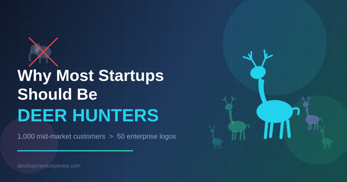 Why most startups should be deer hunters - targeting mid-market customers over enterprise deals